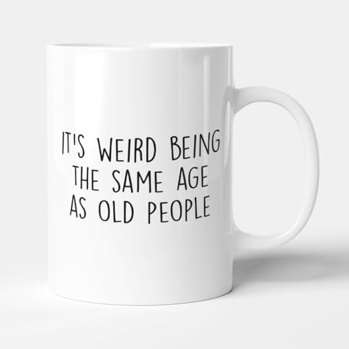 Victorian Printing Co - It's Weird Being The Same Age As Old People - Funny Gift Birthday Old Age Mug, Ceramic, 11fl.oz.