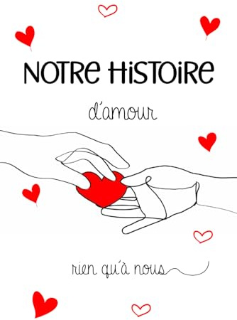 NOTRE HISTOIRE D’AMOUR rien qu’à nous: Livre à compléter en amoureux. Une idée de cadeau original pour les couples amoureux – conservez un Souvenir à ... valentin, mariage, anniversaire, fiançailles.