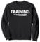 Training to outrun zombies Sweatshirt