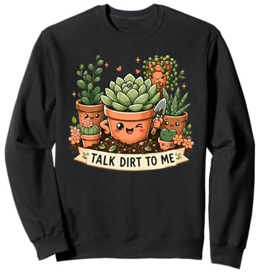 Talk Dirt To Me Cute Kawaii Plant Lover Houseplant Art Sweatshirt