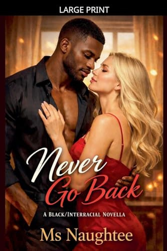 Never Go Back: A Black/Interracial Novella (Blacked, Band 5)