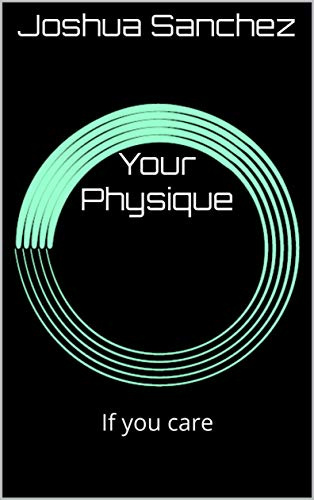 Your Physique: If you care (English Edition)