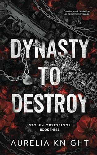 Dynasty to Destroy (Stolen Obsessions, Band 3)
