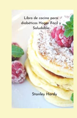 Libro de cocina para diabéticos Hogar Fácil y Saludable