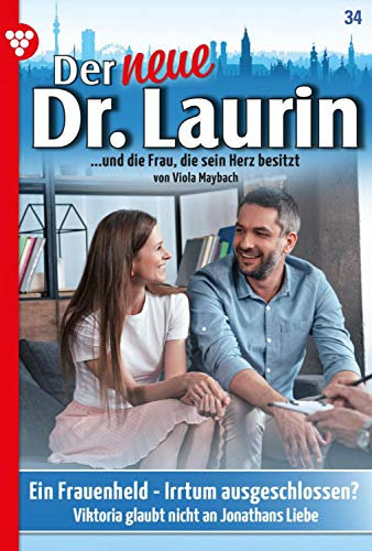 Ein Frauenheld - Irrtum ausgeschlossen?: Der neue Dr. Laurin 34 – Arztroman
