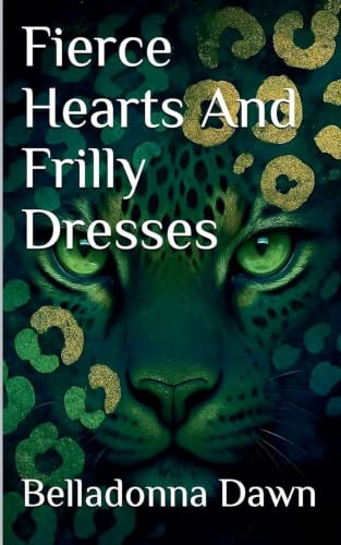 Fierce Hearts And Frilly Dresses (Leopard's Run, Band 2)