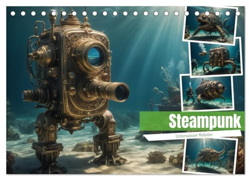 Steampunk - Unterwasser Roboter (Tischkalender 2026 DIN A5 quer), CALVENDO Monatskalender: Entdecken Sie zwölf faszinierende Szenen mit Steampunk ... das Jahr begleiten. (CALVENDO Technologie)