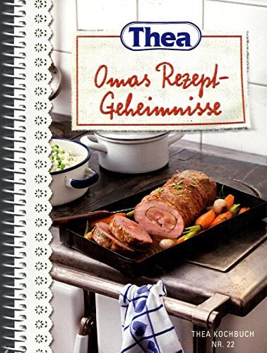 Thea Kochbuch Nr. 22. Omas Rezept-Geheimnisse