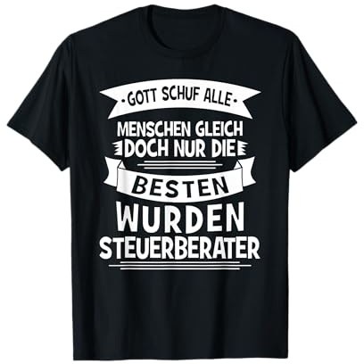 Gott Schuf Alle Menschen Gleich Steuerberater Steuer T-Shirt T-Shirt