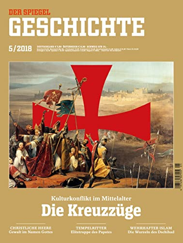 SPIEGEL GESCHICHTE 5/2018 Die Kreuzzüge, Die Kreuzzüge - Krieg im Namen Gottes?
