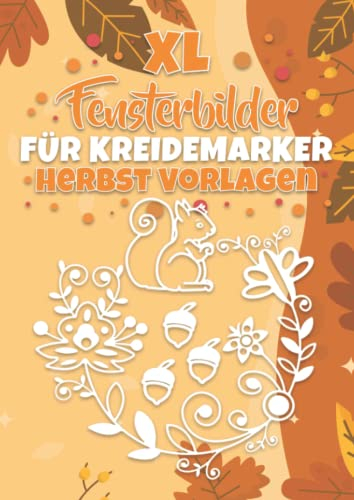 XL Fensterbilder für Kreidemarker Herbst Vorlagen: Fenstervorlagen für Kinder und Erwachsene - Kreative Halloween und Herbst Fensterdeko zum Bemalen ... Mit Kürbis, Hexe, Herbstblätter und Co
