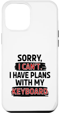 Sorry I Can't I Have Plans With My Keyboard Case for iPhone 12 Pro Max