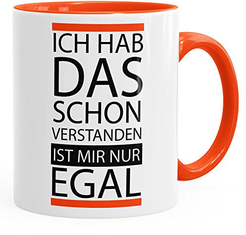 MoonWorks Kaffee-Tasse Ich hab das Schon verstanden ist Mir nur egal Spruch Tasse mit Innenfarbe orange Unisize