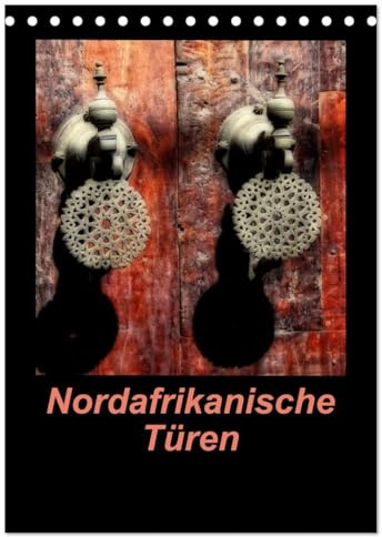 Nordafrikanische Türen (Tischkalender 2026 DIN A5 hoch), CALVENDO Monatskalender: Türen aus Marokko und Tunesien (CALVENDO Orte)