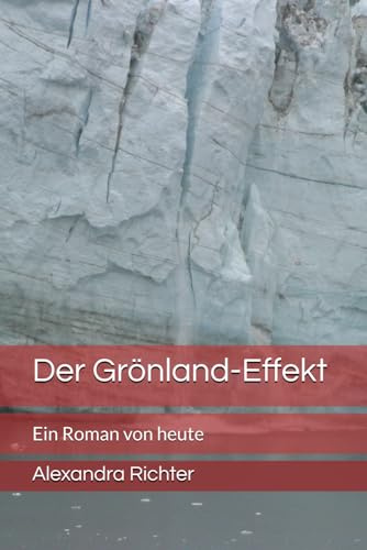 Der Grönland-Effekt: Ein Roman von heute