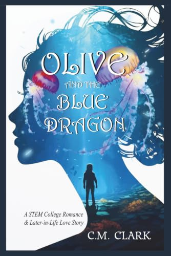 OLIVE AND THE BLUE DRAGON: A STEM College Romance & Later-in-Life Love Story