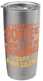 I Like My Coffee How I Like My Mornings, Funny Coffee Stainless Steel Insulated Tumbler