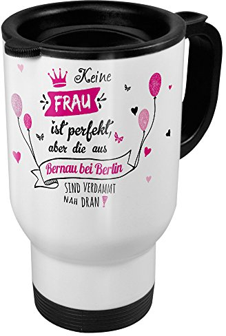 printplanet Thermobecher weiß mit Stadt/Ort Bernau bei Berlin - Motiv Keine Frau ist Perfekt, Aber. - Coffee to Go Becher, Thermo-Tasse