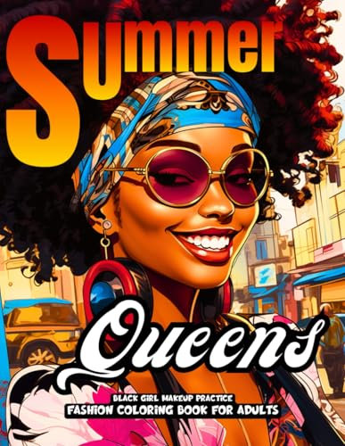 Summer Queens - Black Girl Makeup Practice Fashion Coloring Book For Adults: 51 Beautiful Closeup Portraits of Afro-Caribbean African American Ethnic ... Beauty Fashion Coloring Collection, Band 1)