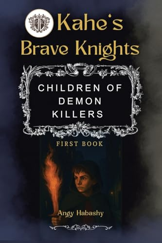 Children of Demon Killers; I Want Peace: Book 1 and 2 (Kahes Brave Knights)
