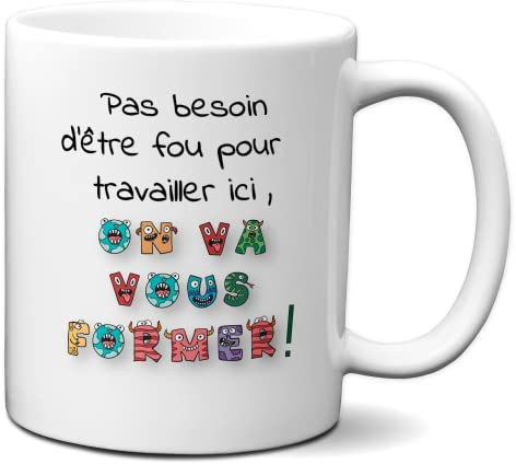 Tasse-Mug Collègue Humour -Pas besoin d'être fou - Idée Cadeau Patron Travail Nouveau Job