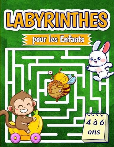 Labyrinthes pour les Enfants de 4 à 6 Ans: Une Approche Simple et Ludique pour Développer les Capacités Cognitives des Petits