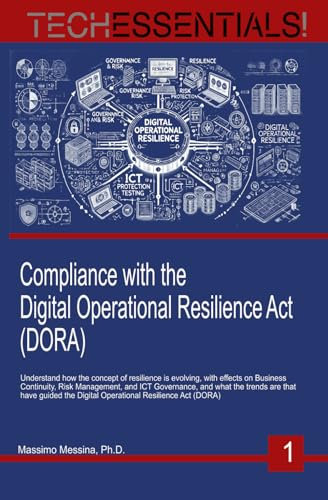Compliance with the Digital Operational Resilience Act (DORA): A methodological and operational perspective on ICT and Cyber risk management regulated by DORA (TechEssentials!)