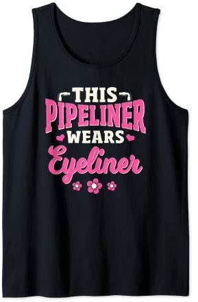 Pipeliner Gifts Female Wears Eyeliner Schweißpipeline Tank Top