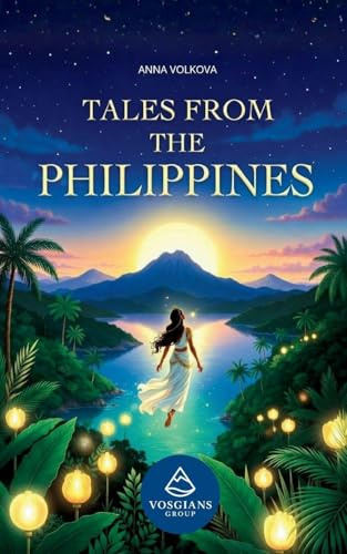 Tales from the Philippines: Original Folktales Inspired by Philippine Myth and Legend