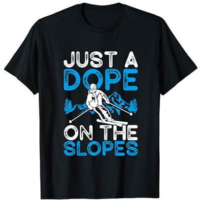 Just A Dope on The Pistes Ski Lover Lustiges Skifahren T-Shirt