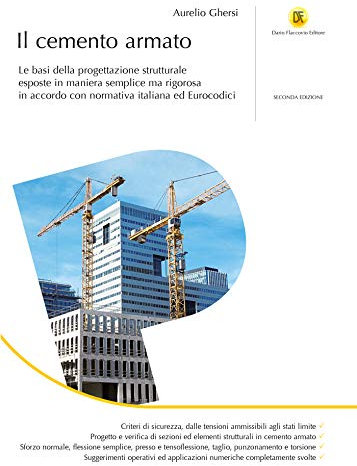 Il cemento armato Le basi della progettazione strutturale esposte in maniera semplice ma rigorosa
