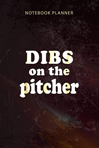 Notebook Planner Dibs On The Pitcher Baseball Girlfriend Gifts: 114 Pages, Appointment , Organizer, To-Do List, Budget, Happy, 6x9 inch, Diary
