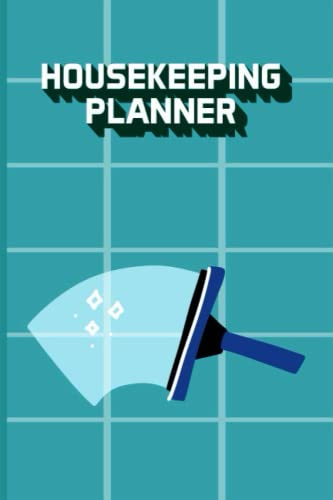 Housekeeping Planner: An Ultimate House Cleaning Routine Journal