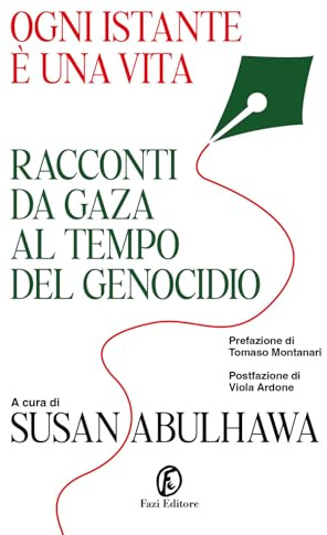 Ogni istante è una vita. Racconti da Gaza al tempo del genocidio