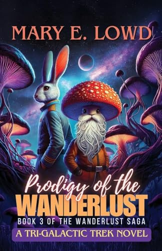 Prodigy of the Wanderlust: A Tri-Galactic Trek Novel (Saga of the Wanderlust, Band 2)