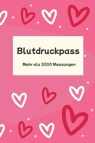 Blutdruckpass: Blutdruck heft zum eintragen | Blutdruck Tagebuch zum täglichen Aufzeichnen für mehr als 3000 Einträge | Format A5