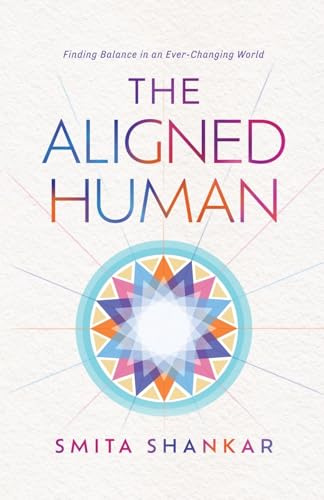The Aligned Human: Finding Balance in an Ever-Changing World