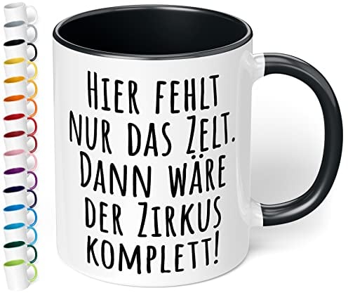 True Statements Tasse Hier fehlt nur das Zelt dann wäre der Zirkus komplett - Geschenk für Kollegen - Büro, Arbeit, inner black
