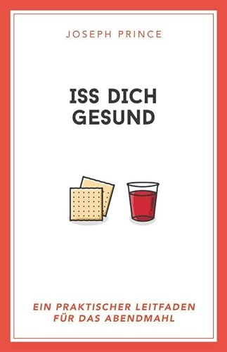 Iss dich gesund: Ein praktischer Leitfaden für das Abendmahl