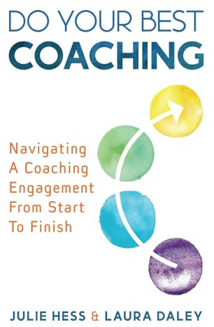 Do Your Best Coaching: Navigating A Coaching Engagement From Start To Finish