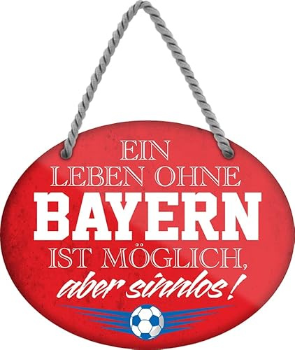 Blechschild ''Ein Leben ohne Bayern ist sinnlos'' 18x14cm Geschenk Lustige Sprüche Feier Vintage Retro Geburtstag Deko Party Überraschung Fan Fußball Mannschaft Verein Bolzen