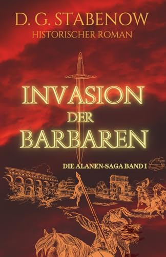 INVASION DER BARBAREN: DIE ALANEN-SAGA BAND I