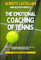 The Emotional Coaching of Tennis: How to use your mind and manage emotions on the tennis court to improve your playing at all levels. The method, the stories and the practice.