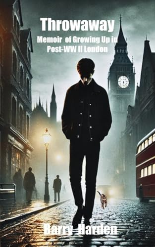 Throwaway: A Memoir of Growing Up in Post-WW II London
