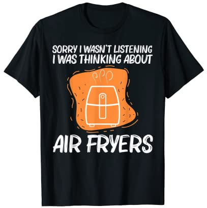 Cool Air Fryer For Men Women Cooking Gadget Cook Chefs Food T-Shirt