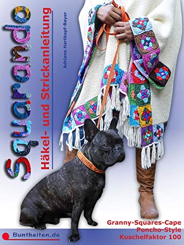 Squarando - Anleitung Häkeln Stricken Nähen: Cape mit Granny Squares - Poncho-Style im lässigen Look - Blickfang mit Kuschelfaktor 100