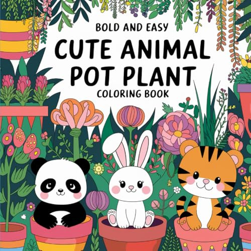 Cute Animal Pot Plant: Bold and Easy Adorable Creature Garden Art - Large Print Simple Shapes & Thick Lines For Little Hands - First Fun Creative Play ... Learning Coloring Book For Toddlers 1-3 Ages