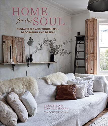 Home for the Soul: Sustainable and thoughtful decorating and design (English Edition)