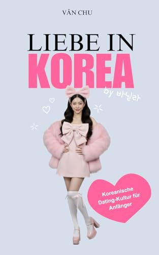 Liebe in Korea: Ein Herzschlag zwischen Kulturen