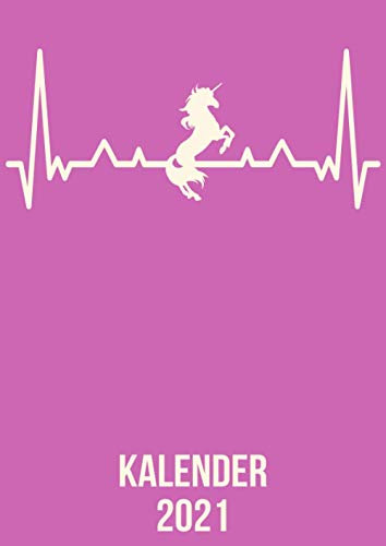 Kalender 2021: DIN A4 Kalender von 01/2021 - 12/2021 1 Tag = 1 Seite mit großem Tageskalender und großartiger Übersicht. Monatsübersicht, ... / Einhorn Unicorn Pferd heartbeat herzschlag